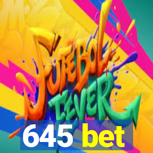 645 bet